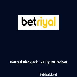Betriyal Blackjack - 21 Oyunu Rehberi