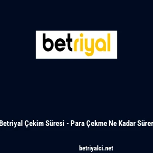 Betriyal &Ccedil;ekim S&uuml;resi - Para &Ccedil;ekme Ne Kadar S&uuml;rer