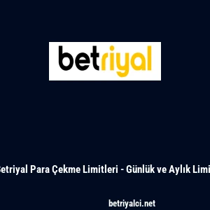 Betriyal Para &Ccedil;ekme Limitleri - G&uuml;nl&uuml;k ve Aylık Limit